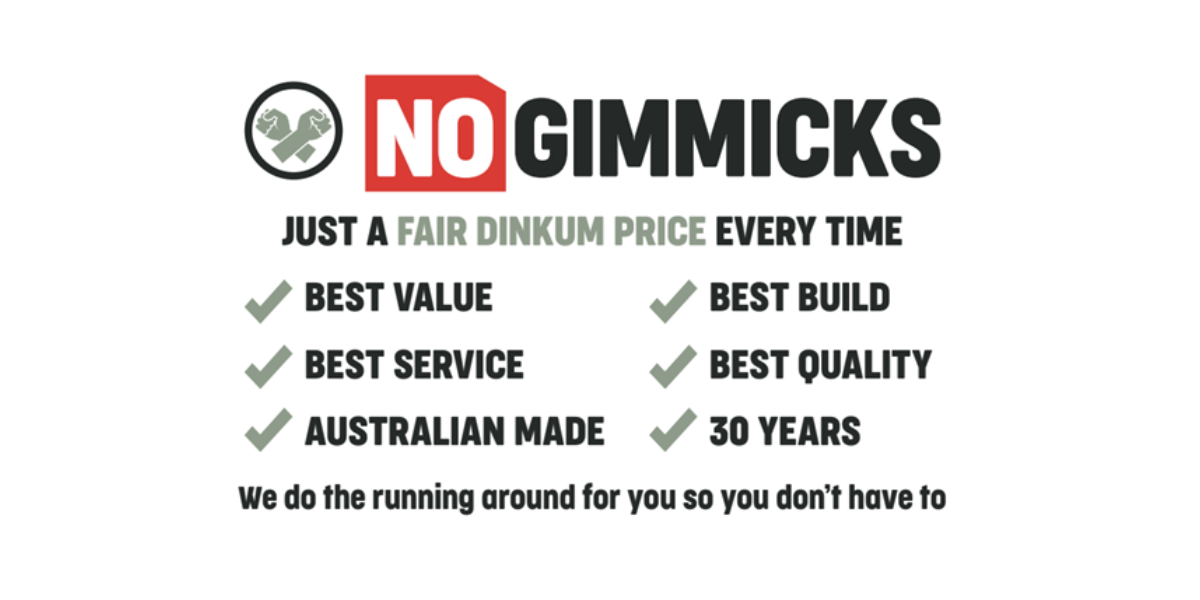 No Gimmicks - Just a fair dinkum price, every time